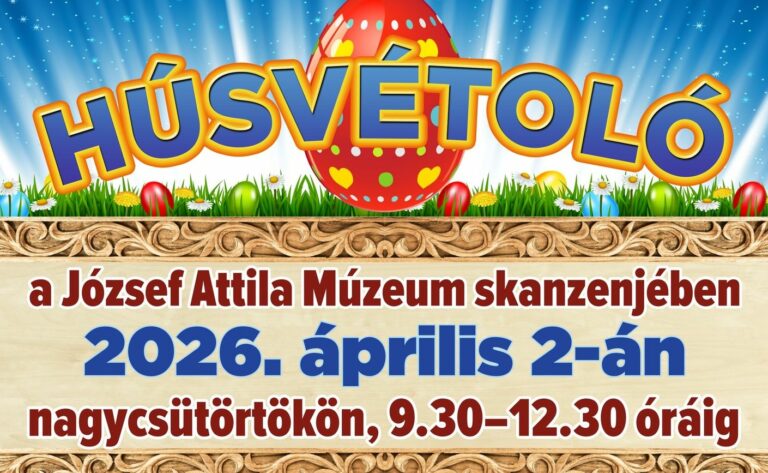 Húsvétoló a József Attila Múzeum skanzenjében – családi programokkal várják az érdeklődőket