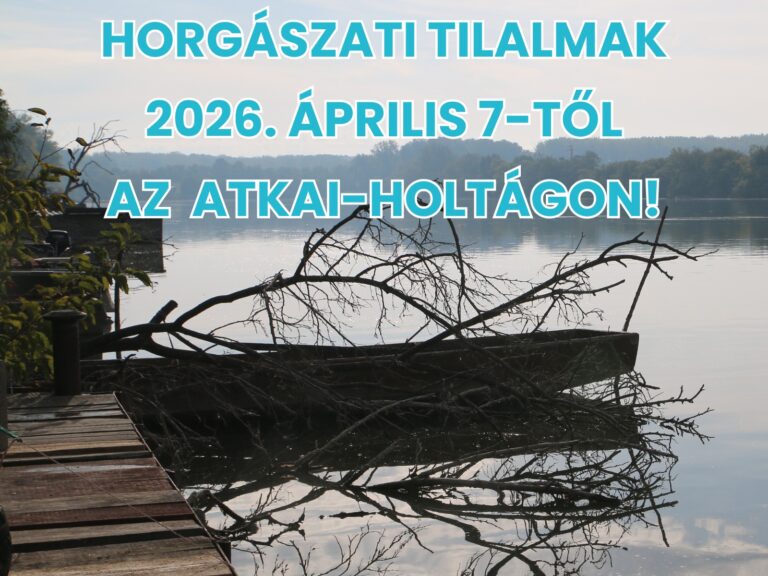 Horgászati korlátozások az Atkai holtágon áprilisban